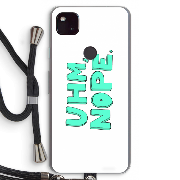 UHM, NOPE.: Pixel 4a 5G Transparant Hoesje met koord