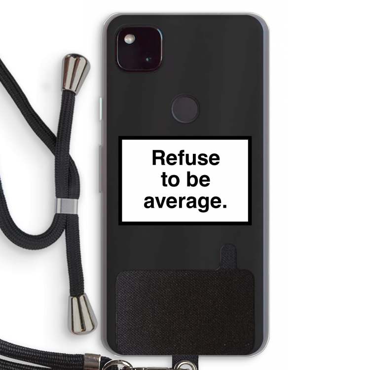 Refuse to be average: Pixel 4a 5G Transparant Hoesje met koord