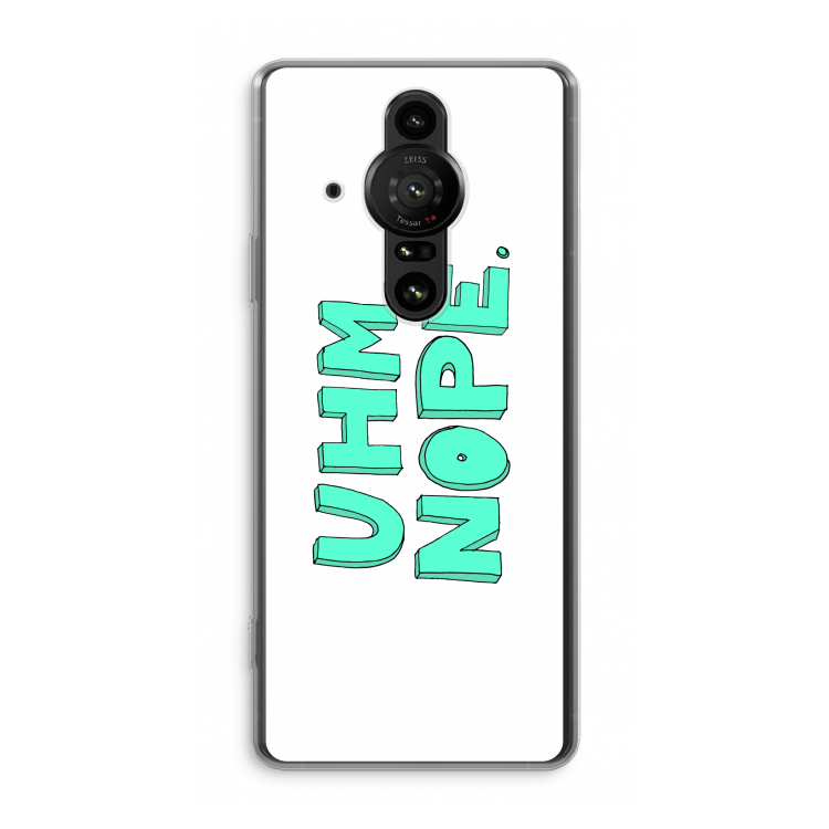 UHM, NOPE.: Sony Xperia Pro-I Transparant Hoesje