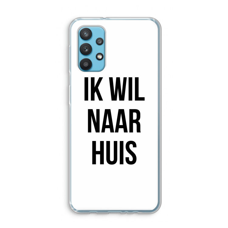 Ik wil naar huis: Samsung Galaxy A32 4G Transparant Hoesje