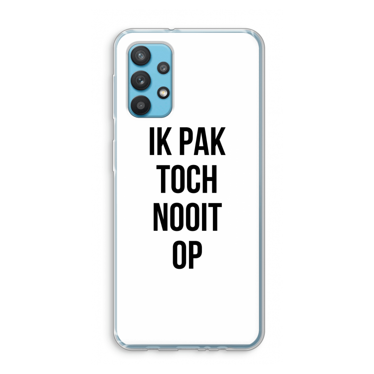 Ik pak nooit op: Samsung Galaxy A32 4G Transparant Hoesje