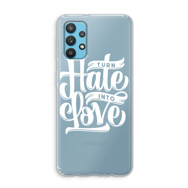 Turn hate into love: Samsung Galaxy A32 4G Transparant Hoesje