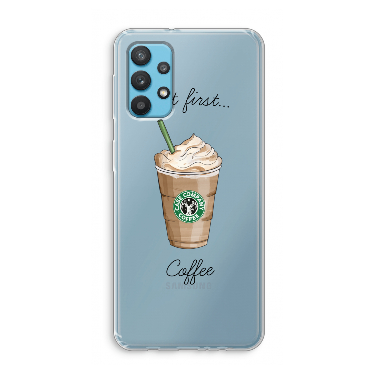 But first coffee: Samsung Galaxy A32 4G Transparant Hoesje