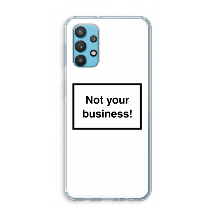 Not your business: Samsung Galaxy A32 4G Transparant Hoesje