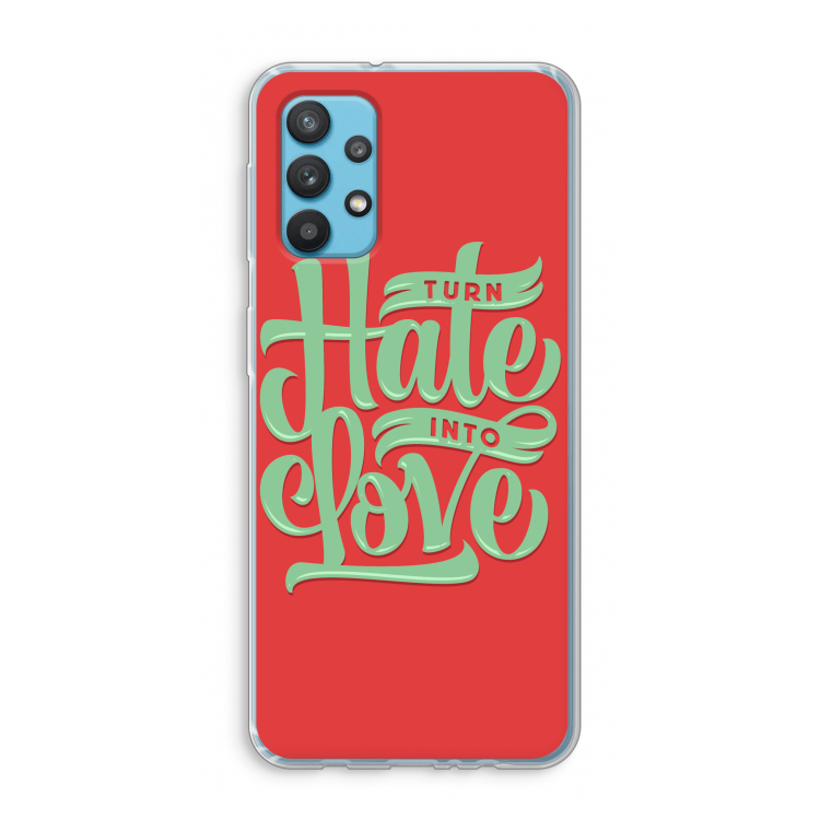 Turn hate into love: Samsung Galaxy A32 4G Transparant Hoesje