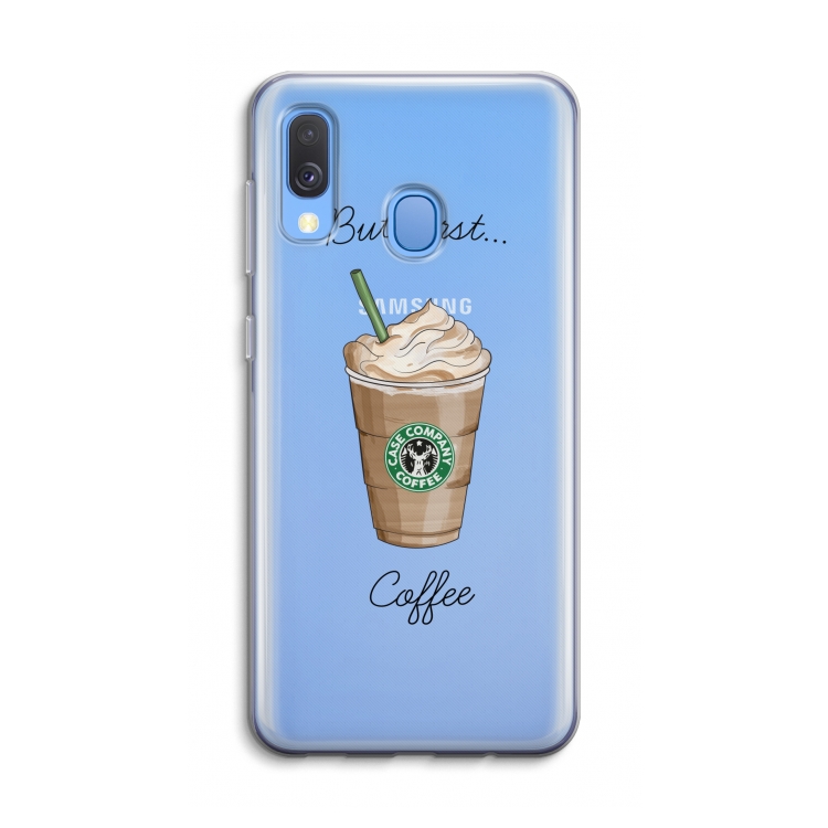 But first coffee: Samsung Galaxy A40 Transparant Hoesje