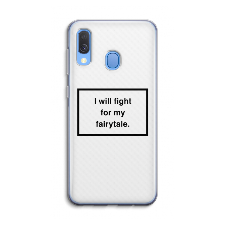 Fight for my fairytale: Samsung Galaxy A40 Transparant Hoesje