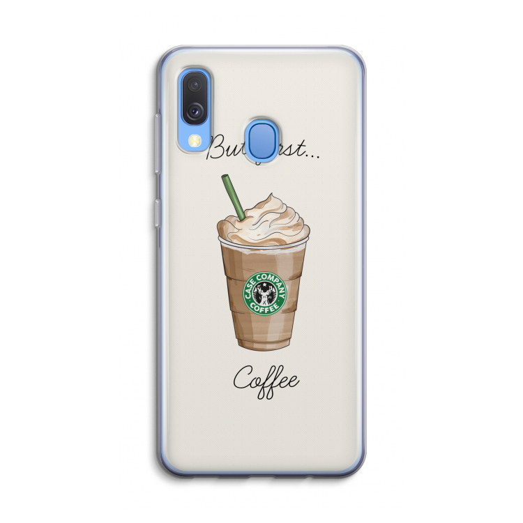But first coffee: Samsung Galaxy A40 Transparant Hoesje