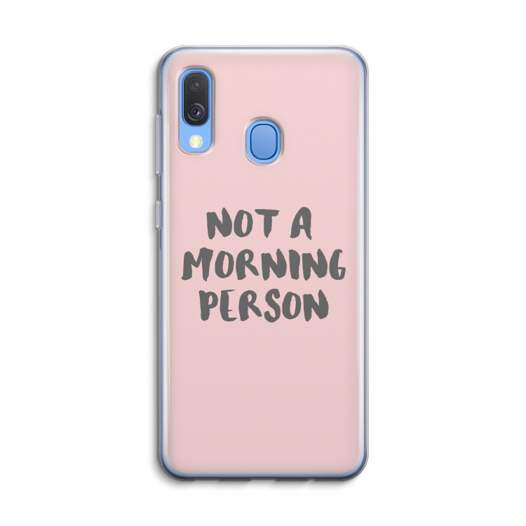 Morning person: Samsung Galaxy A40 Transparant Hoesje