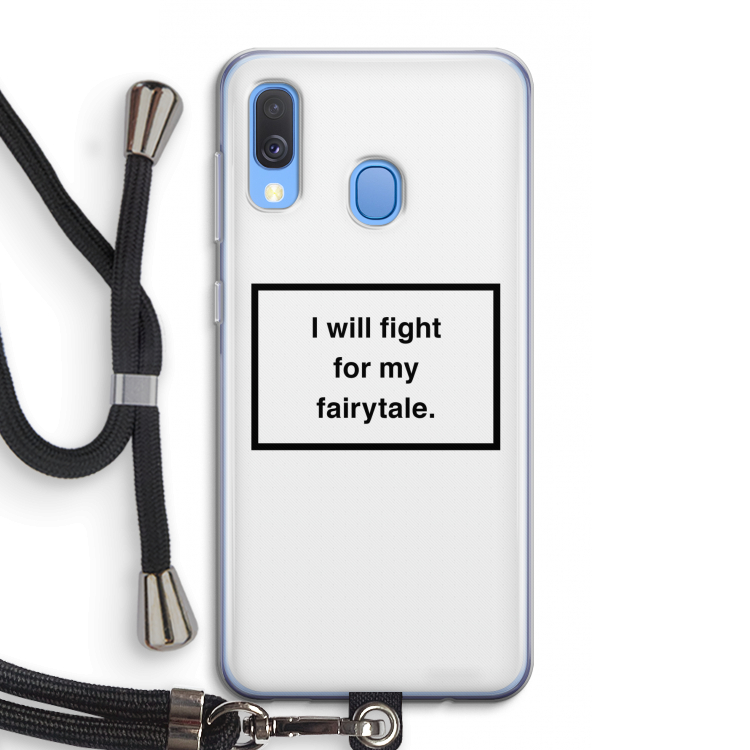Fight for my fairytale: Samsung Galaxy A40 Transparant Hoesje met koord