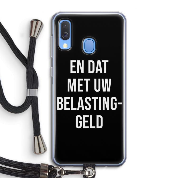 Belastinggeld - Zwart: Samsung Galaxy A40 Transparant Hoesje met koord