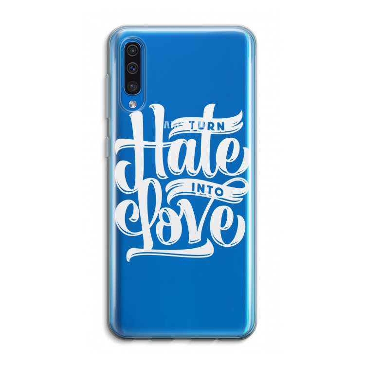 Turn hate into love: Samsung Galaxy A50 Transparant Hoesje