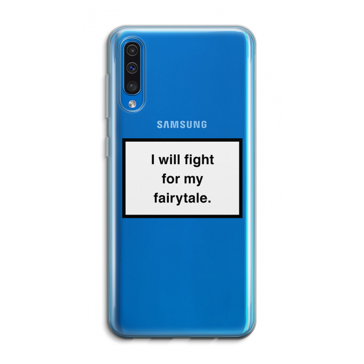 Fight for my fairytale: Samsung Galaxy A50 Transparant Hoesje