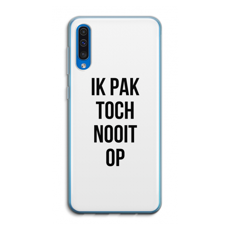 Ik pak nooit op: Samsung Galaxy A50 Transparant Hoesje