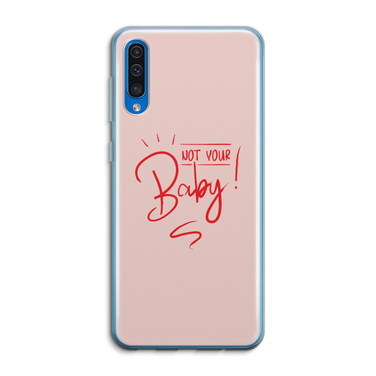 Not Your Baby: Samsung Galaxy A50 Transparant Hoesje