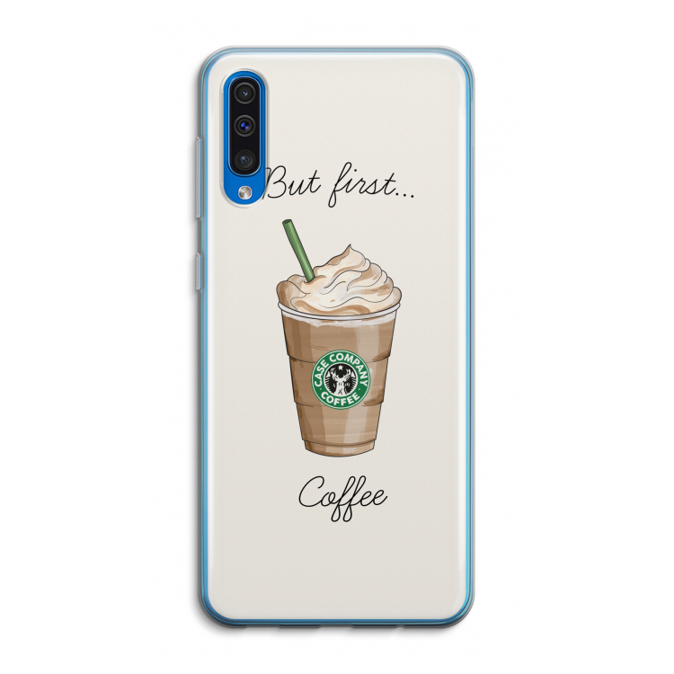 But first coffee: Samsung Galaxy A50 Transparant Hoesje