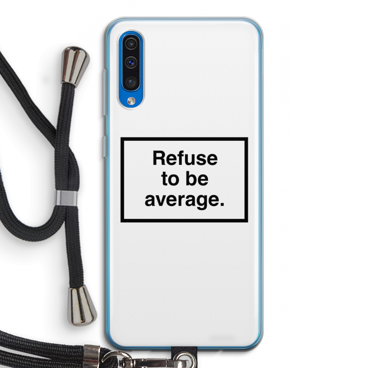 Refuse to be average: Samsung Galaxy A50 Transparant Hoesje met koord