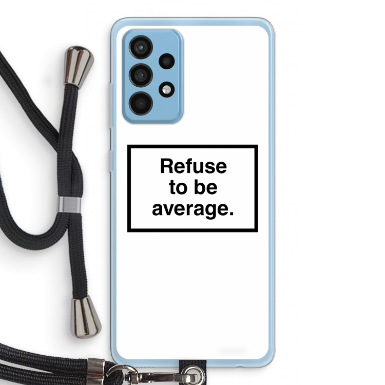 Refuse to be average: Samsung Galaxy A52 Transparant Hoesje met koord