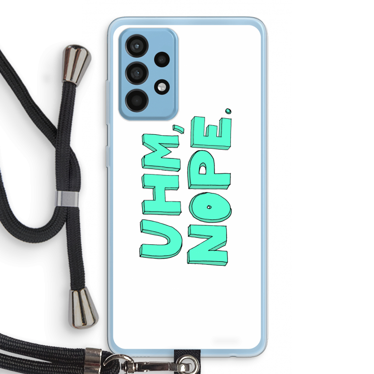 UHM, NOPE.: Samsung Galaxy A52 Transparant Hoesje met koord