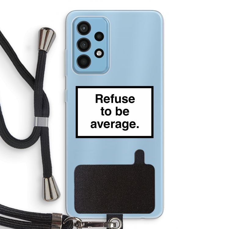 Refuse to be average: Samsung Galaxy A52 Transparant Hoesje met koord