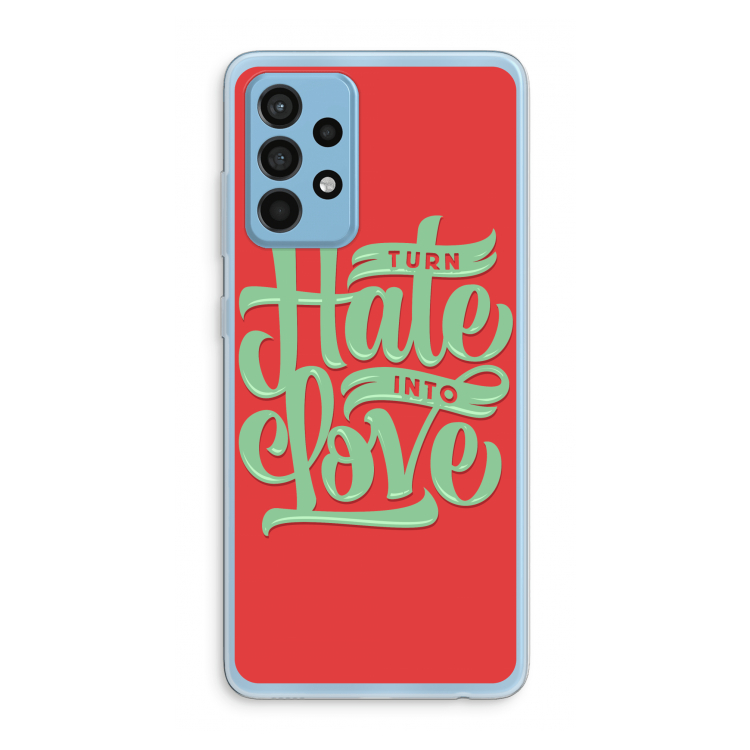 Turn hate into love: Samsung Galaxy A52 Transparant Hoesje