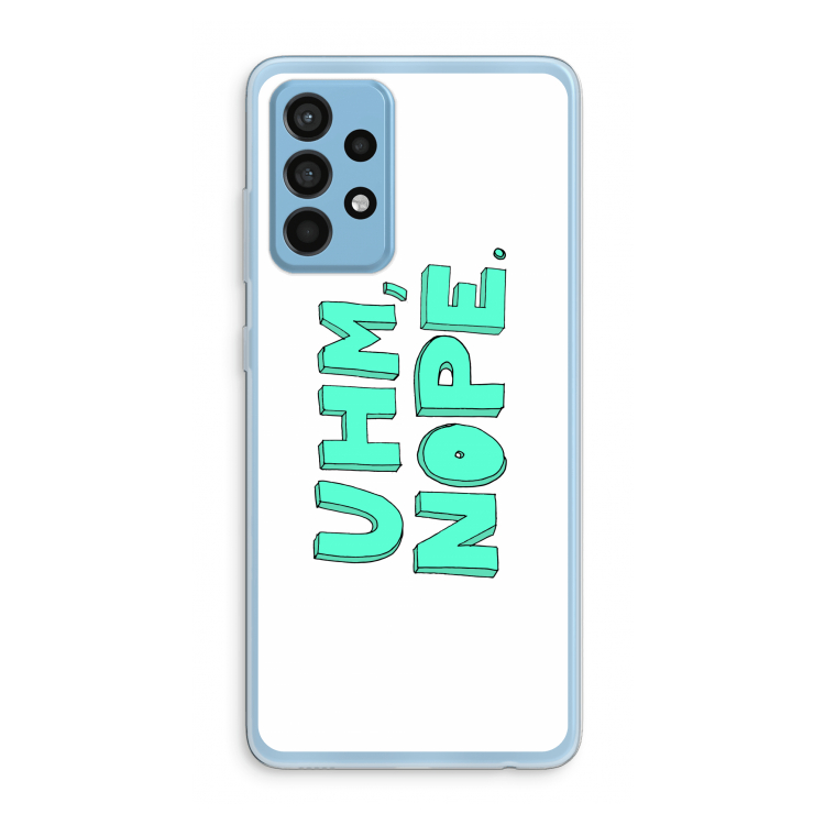 UHM, NOPE.: Samsung Galaxy A52 Transparant Hoesje