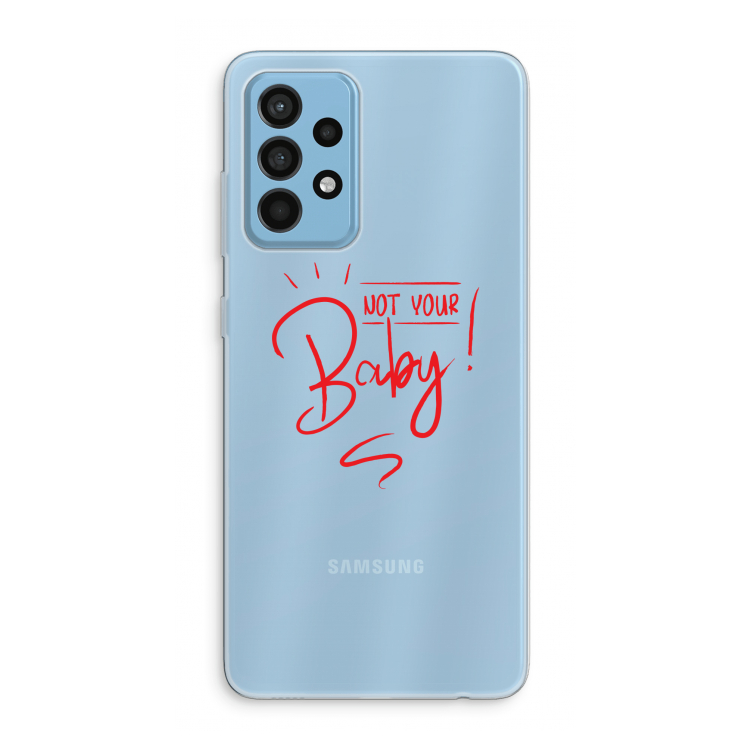 Not Your Baby: Samsung Galaxy A52 Transparant Hoesje