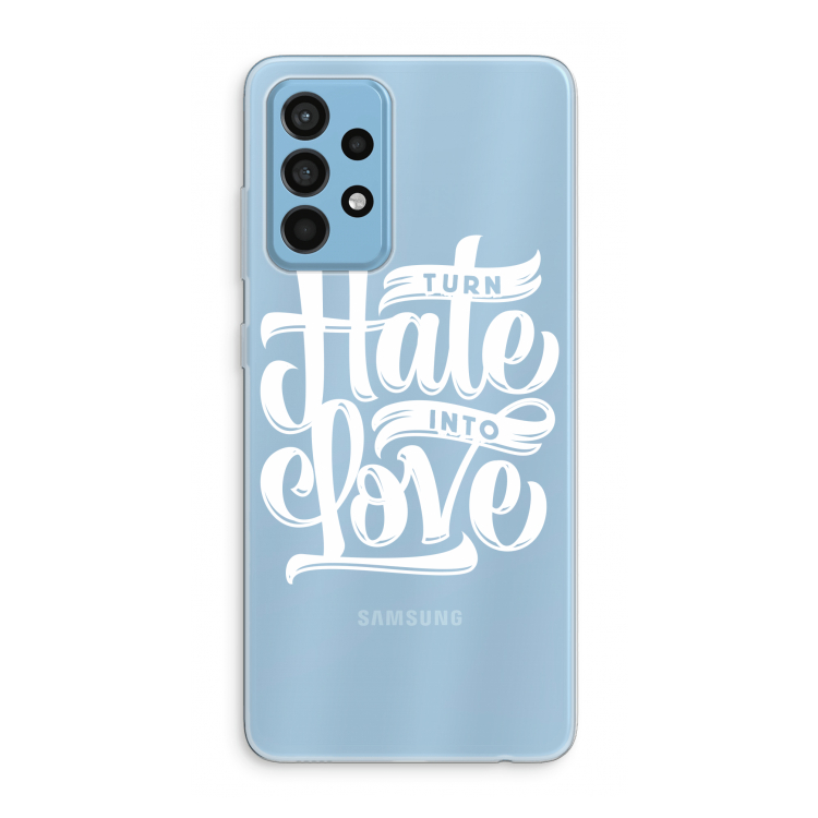Turn hate into love: Samsung Galaxy A52 Transparant Hoesje