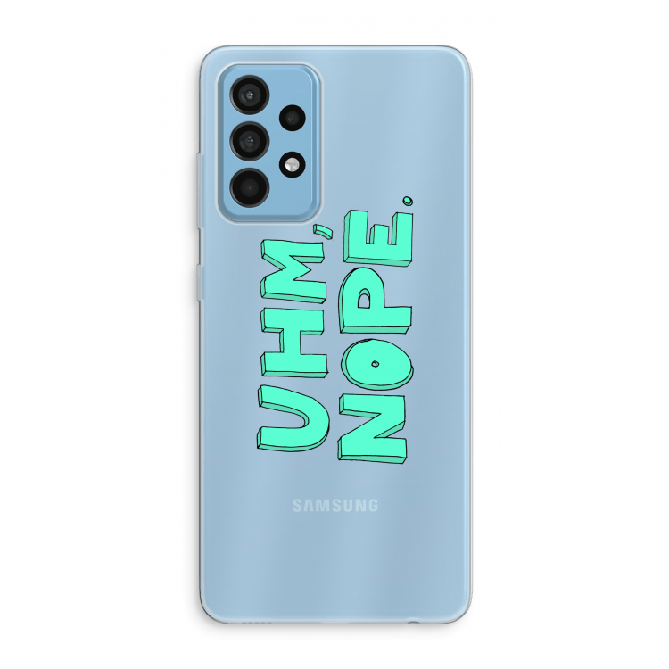 UHM, NOPE.: Samsung Galaxy A52 Transparant Hoesje