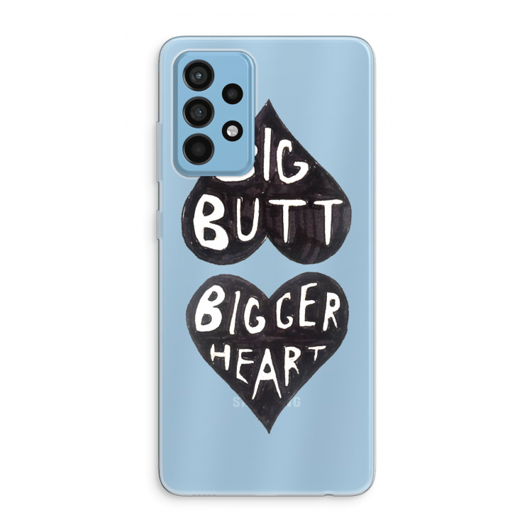 Big butt bigger heart: Samsung Galaxy A52 Transparant Hoesje