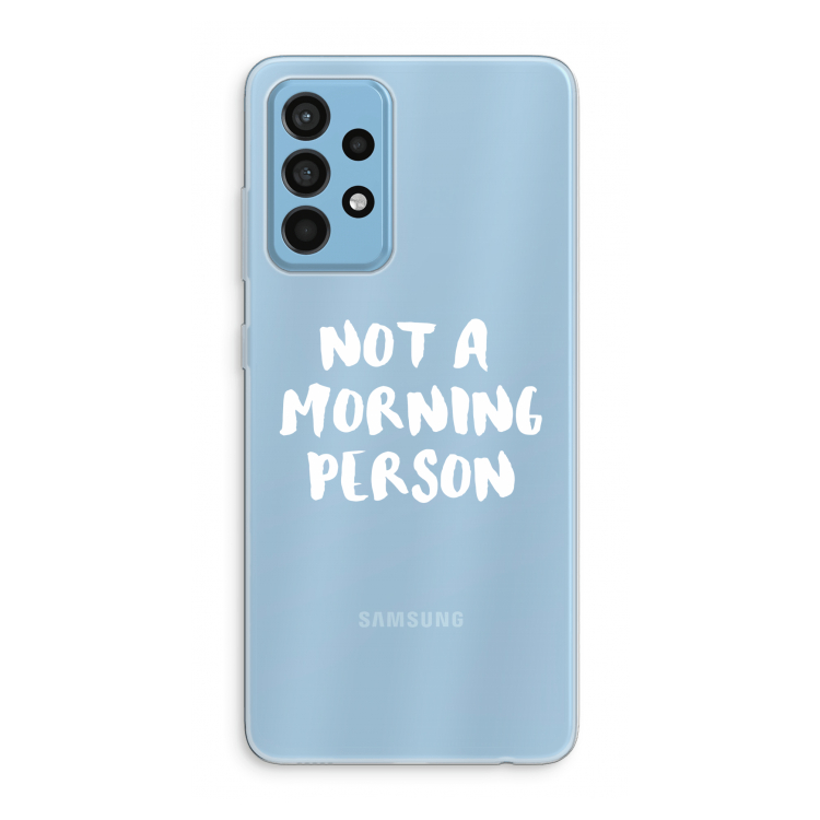 Morning person: Samsung Galaxy A52 Transparant Hoesje