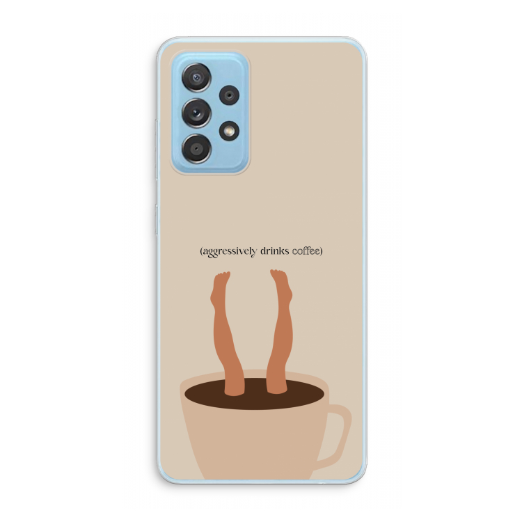 Aggressively drinks coffee: Samsung Galaxy A73 Transparant Hoesje