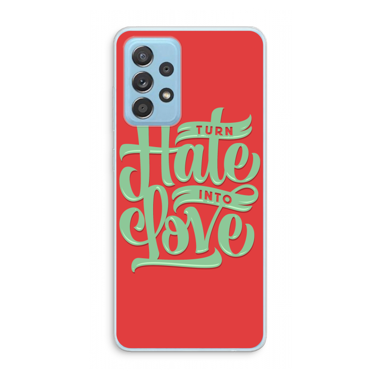 Turn hate into love: Samsung Galaxy A73 Transparant Hoesje
