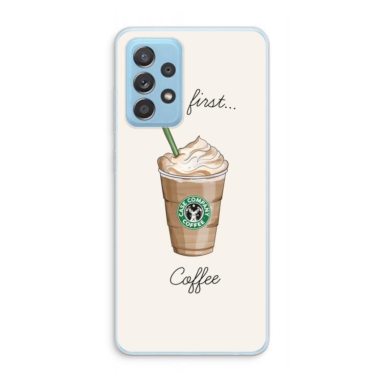 But first coffee: Samsung Galaxy A73 Transparant Hoesje