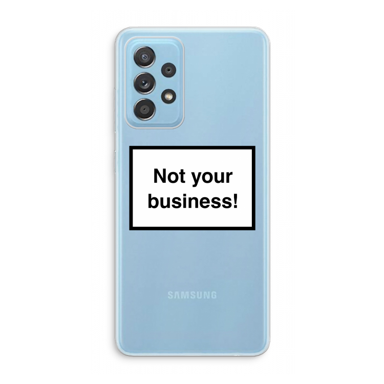 Not your business: Samsung Galaxy A73 Transparant Hoesje