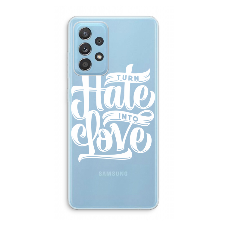 Turn hate into love: Samsung Galaxy A73 Transparant Hoesje