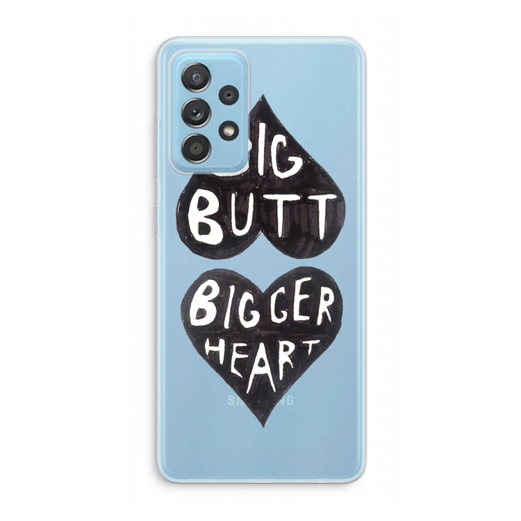 Big butt bigger heart: Samsung Galaxy A73 Transparant Hoesje