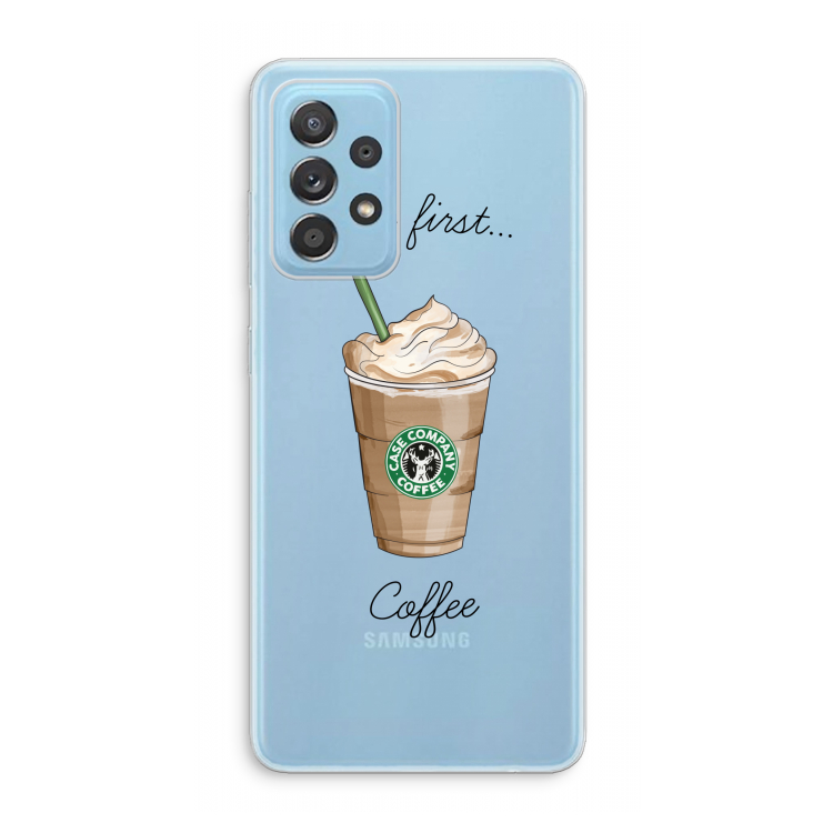 But first coffee: Samsung Galaxy A73 Transparant Hoesje