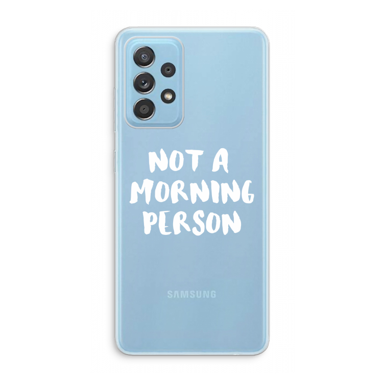 Morning person: Samsung Galaxy A73 Transparant Hoesje