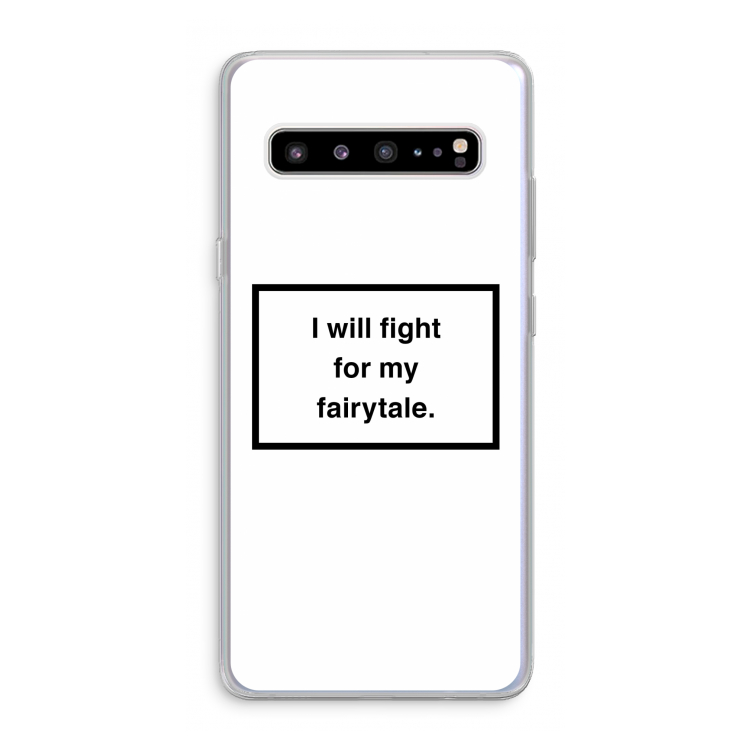Fight for my fairytale: Samsung Galaxy S10 5G Transparant Hoesje