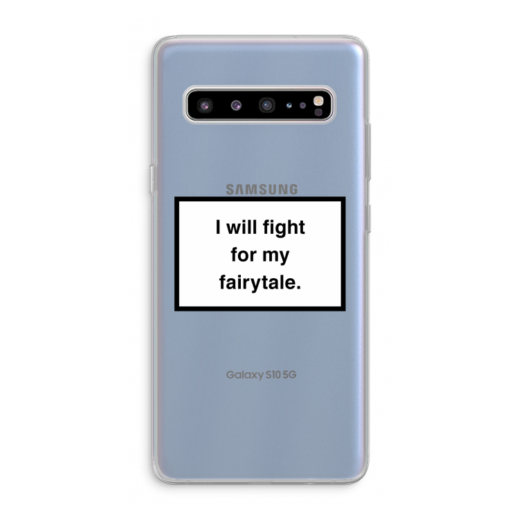 Fight for my fairytale: Samsung Galaxy S10 5G Transparant Hoesje
