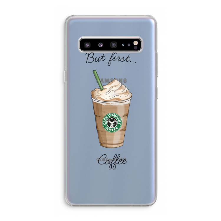 But first coffee: Samsung Galaxy S10 5G Transparant Hoesje