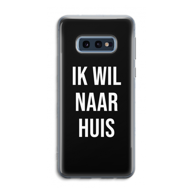 Ik wil naar huis - Zwart: Samsung Galaxy S10e Transparant Hoesje