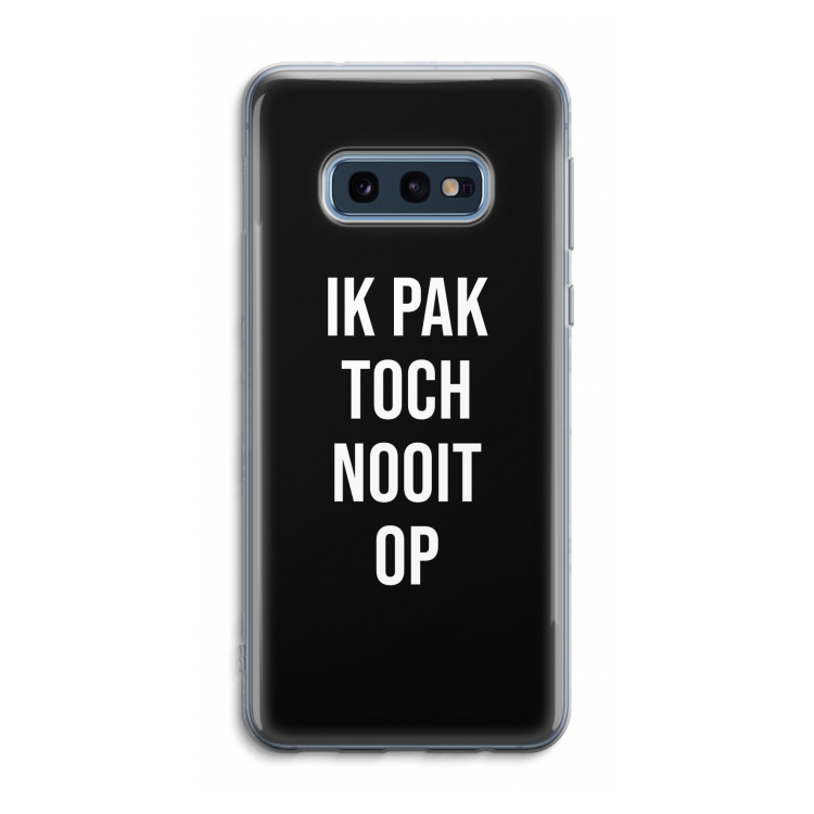 Ik pak nooit op - Zwart: Samsung Galaxy S10e Transparant Hoesje