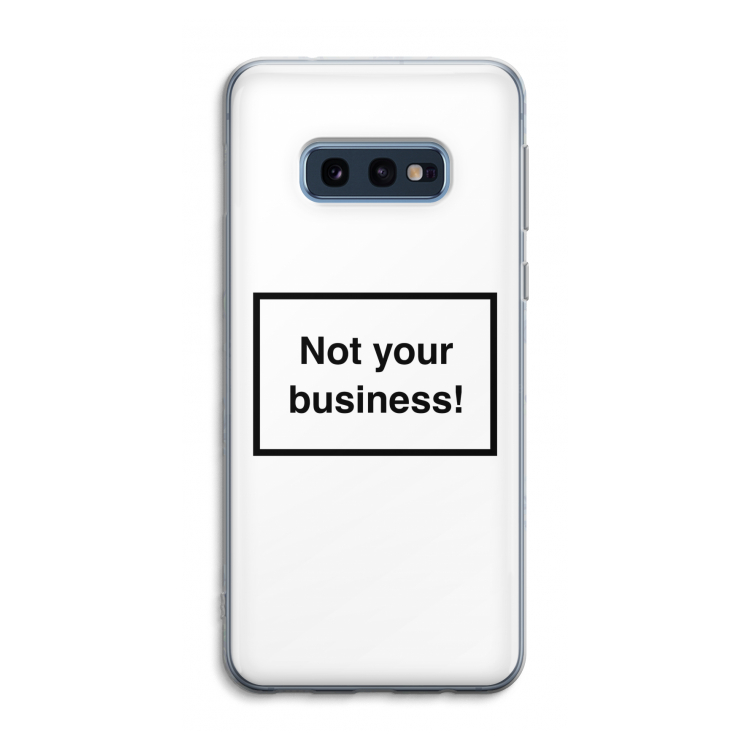 Not your business: Samsung Galaxy S10e Transparant Hoesje