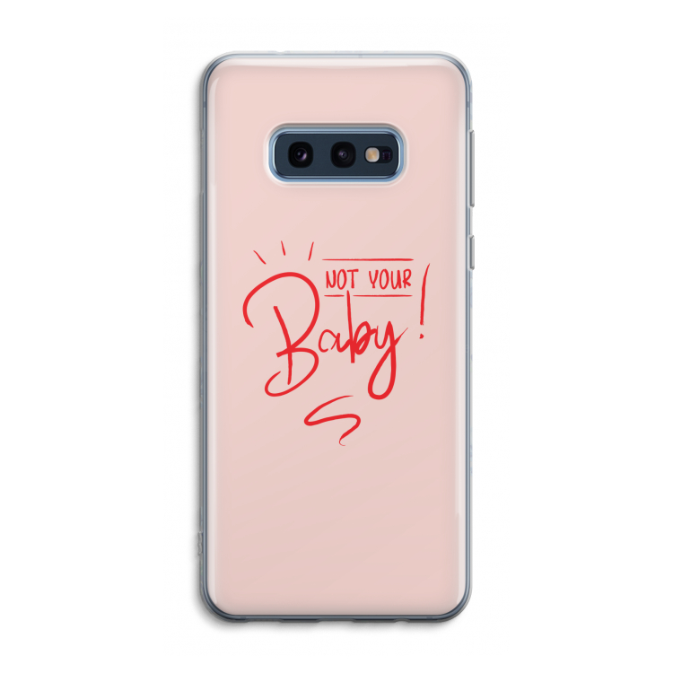 Not Your Baby: Samsung Galaxy S10e Transparant Hoesje