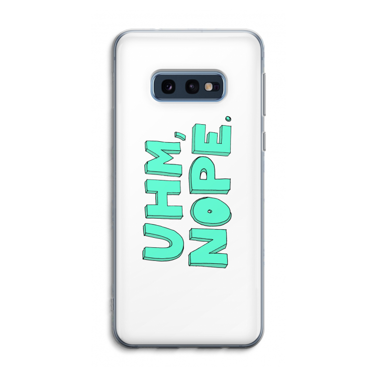 UHM, NOPE.: Samsung Galaxy S10e Transparant Hoesje