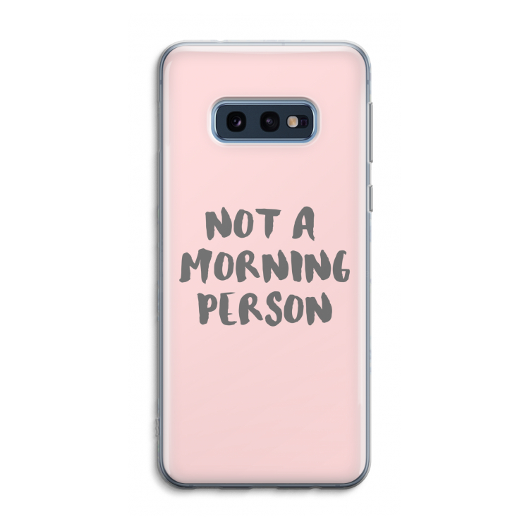 Morning person: Samsung Galaxy S10e Transparant Hoesje