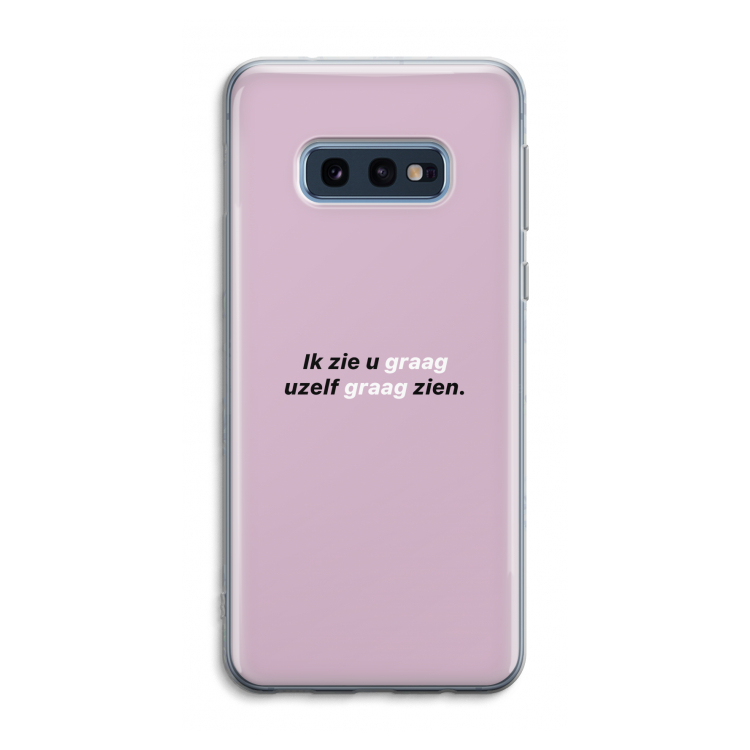 uzelf graag zien: Samsung Galaxy S10e Transparant Hoesje