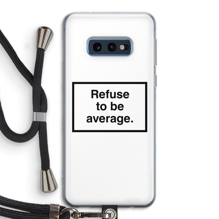 Refuse to be average: Samsung Galaxy S10e Transparant Hoesje met koord